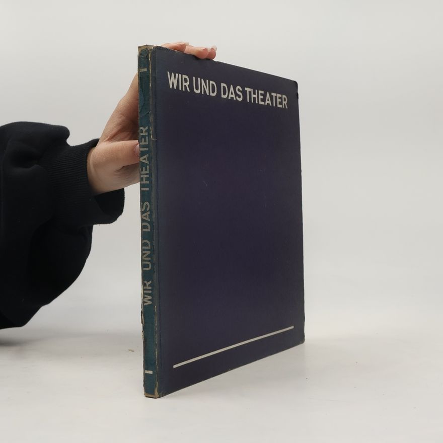 Walter Firner Wir und das Theater. Ein Schauspielerbildbuch