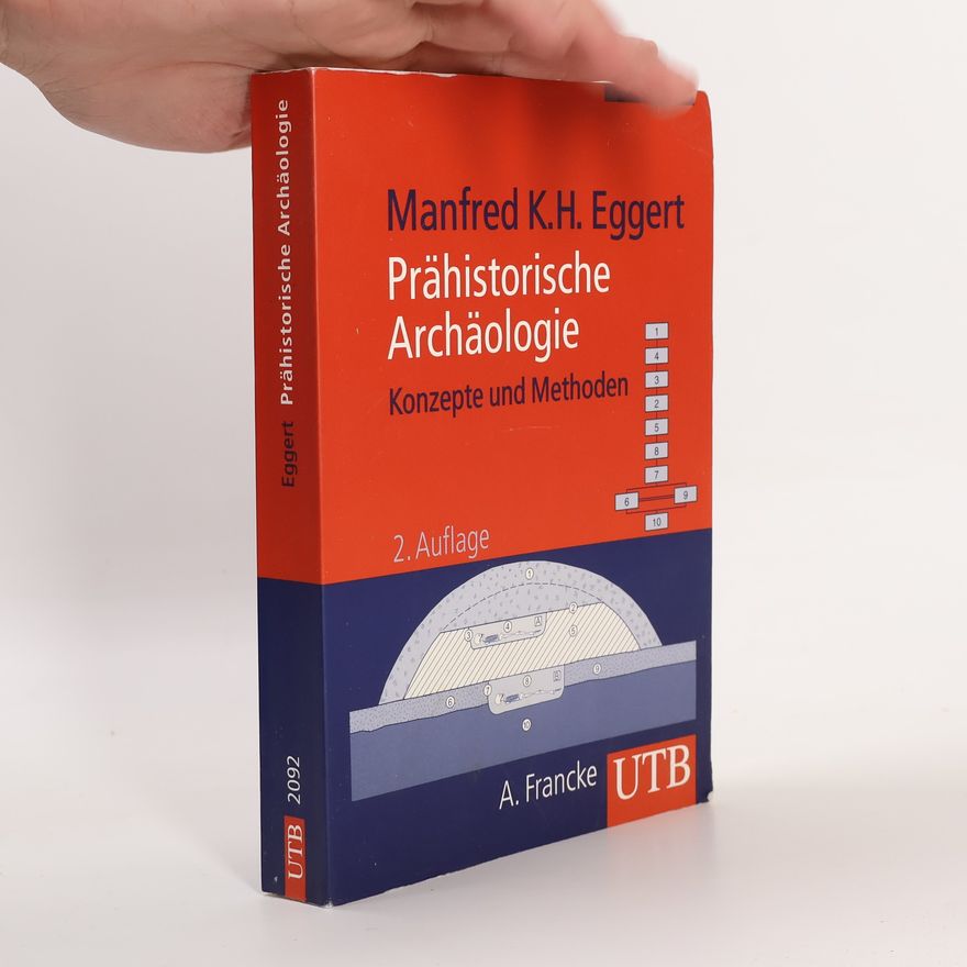 Manfred Eggert Prähistorische Archäologie - Konzepte und Methoden.