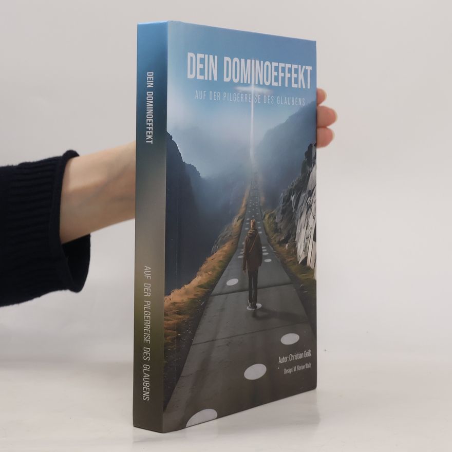 M. Florian Walz Eine Reise des Glaubens: Dein Dominoeffekt