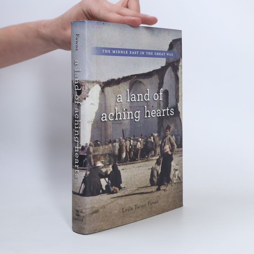 Leila Tarazi Fawaz A Land of Aching Hearts