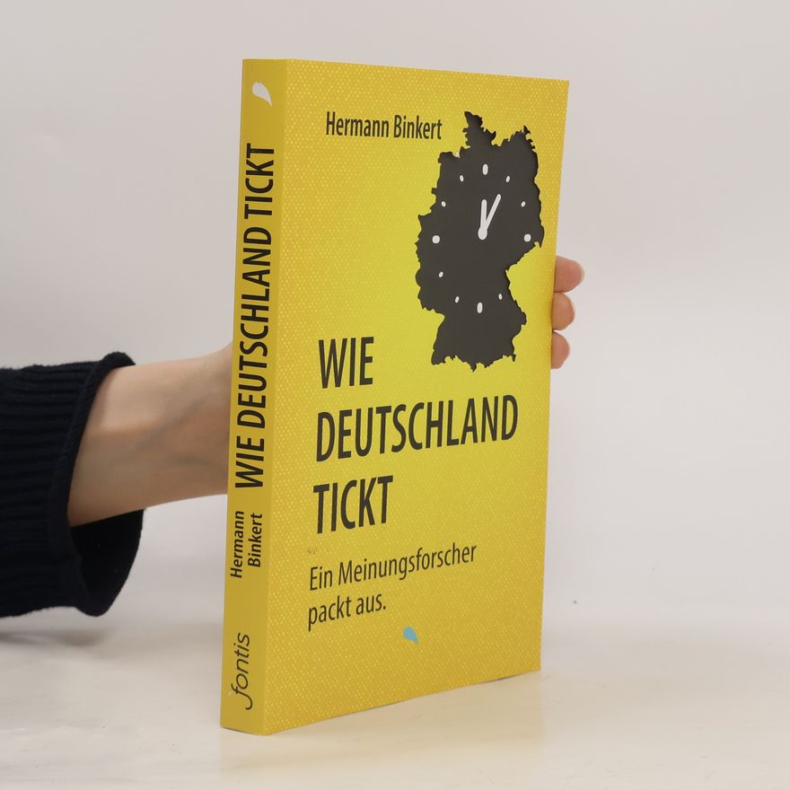 Hermann Binkert Wie Deutschland tickt: Ein Meinungsforscher packt aus
