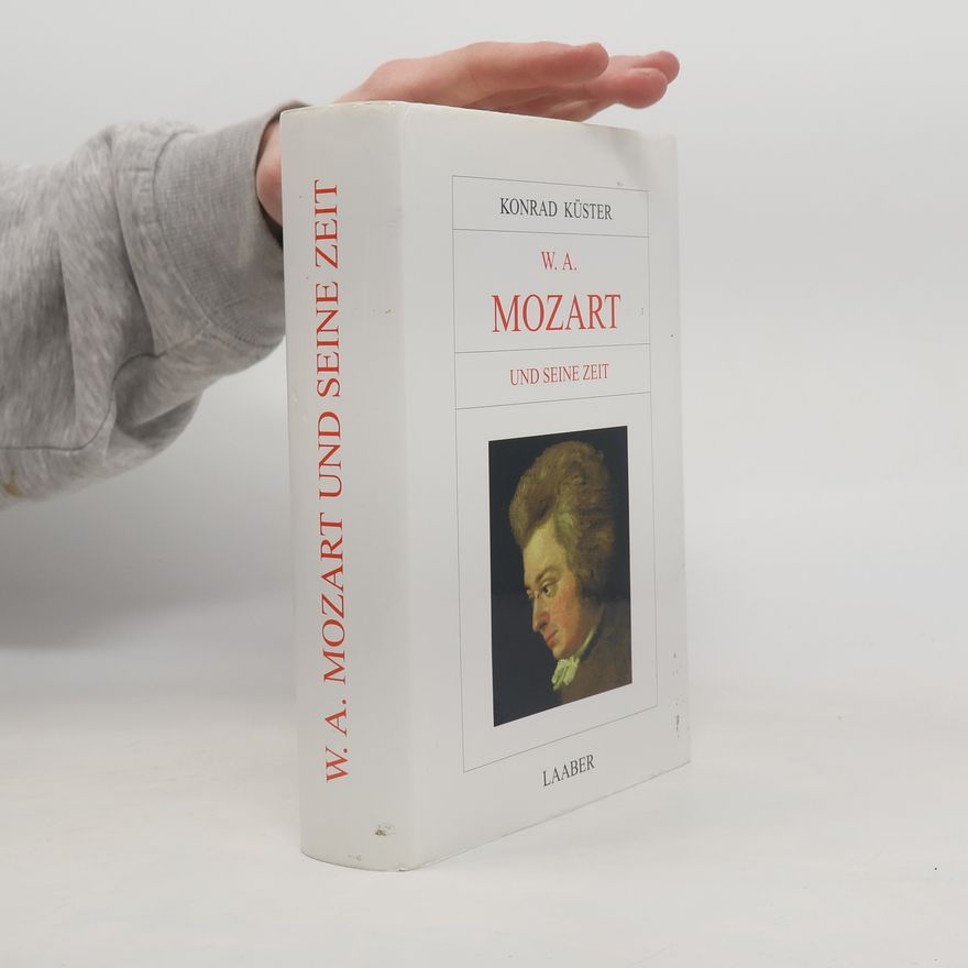 Konrad Küster W. A. Mozart und seine Zeit