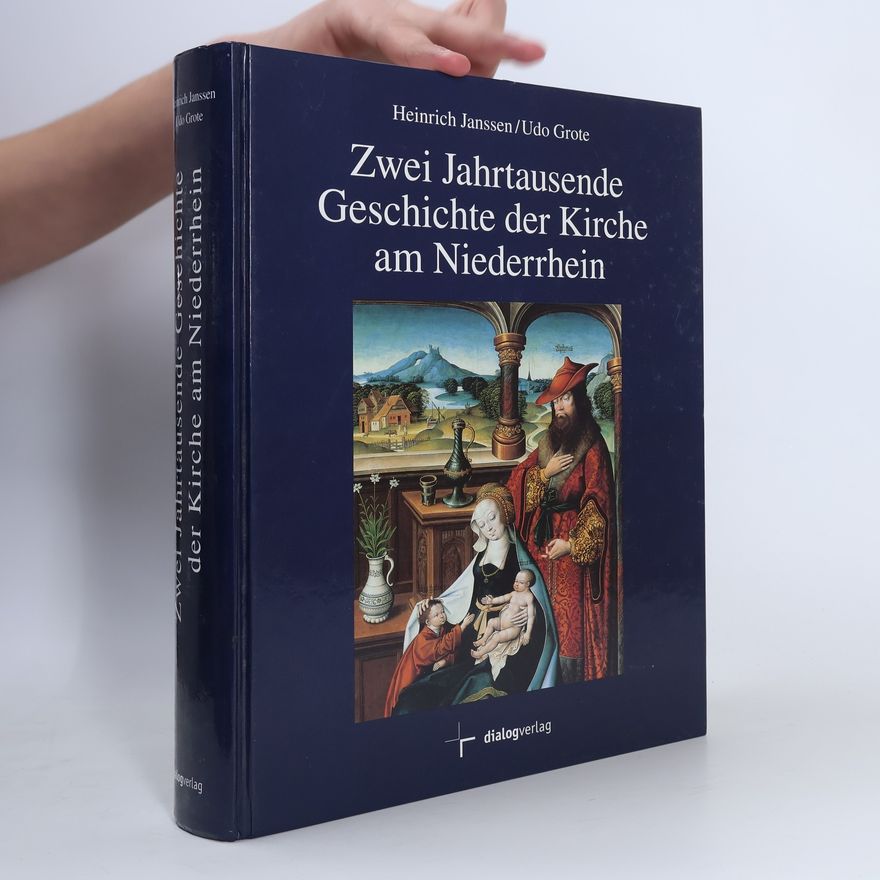 Udo Grote Zwei Jahrtausende Geschichte der Kirche am Niederrhein
