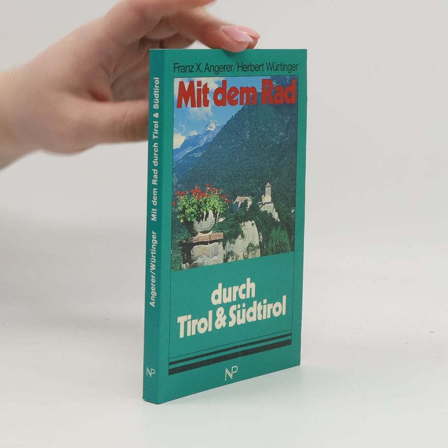 Herbert Würtinger Mit dem Rad durch Tirol und Südtirol