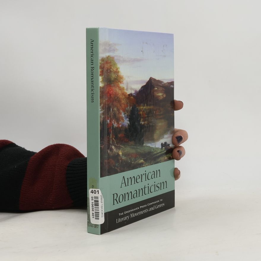 Jennifer A. Hurley Greenhaven Press Companion to Literary Movements and Genres: American Romanticism