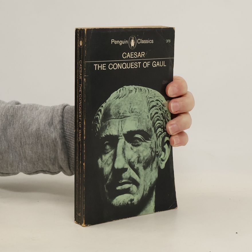 Gaius Iulius Caesar The Conquest of Gaul