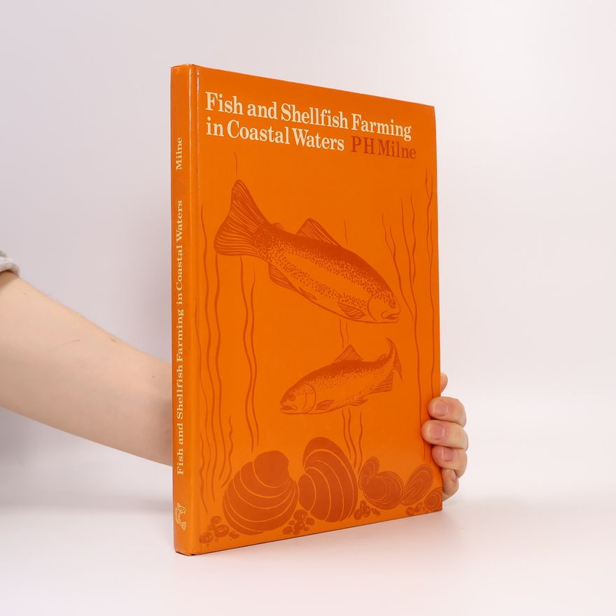 P. H. Milne Fish and Shellfish Farming in Coastal Waters