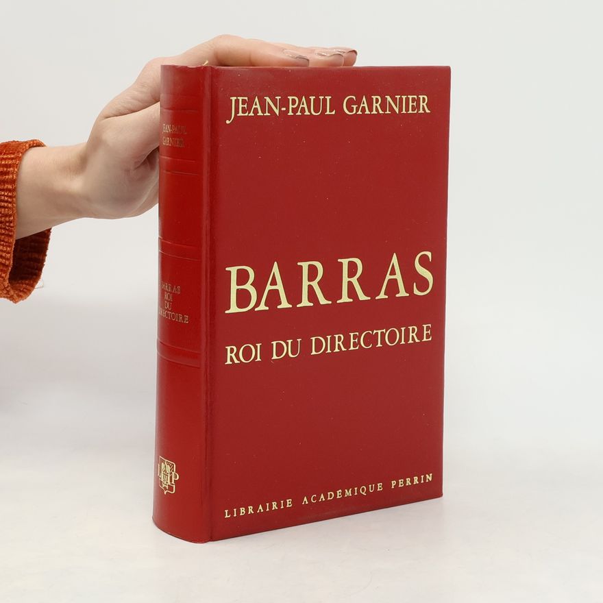 Jean Paul Garnier Barras, roi du directoire