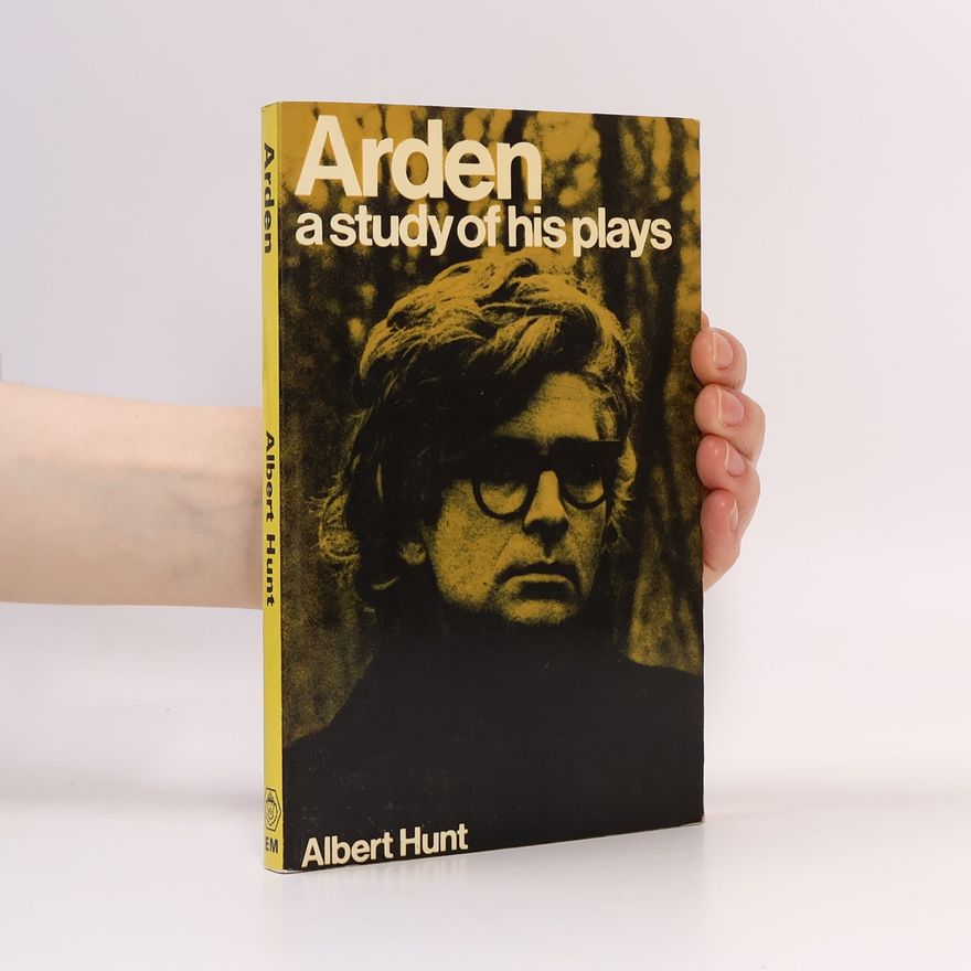 Albert Hunt Arden a study of his plays