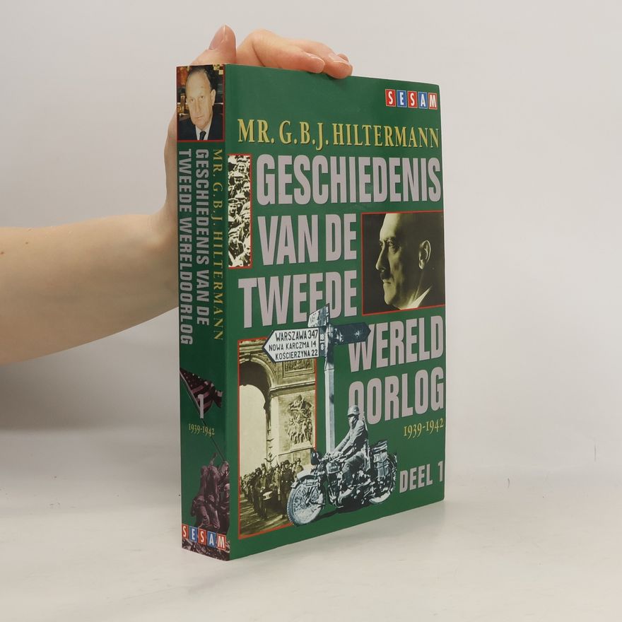 G. B. J. Hiltermann Geschiedenis van de Tweede Wereldoorlog. In twee delen. 1