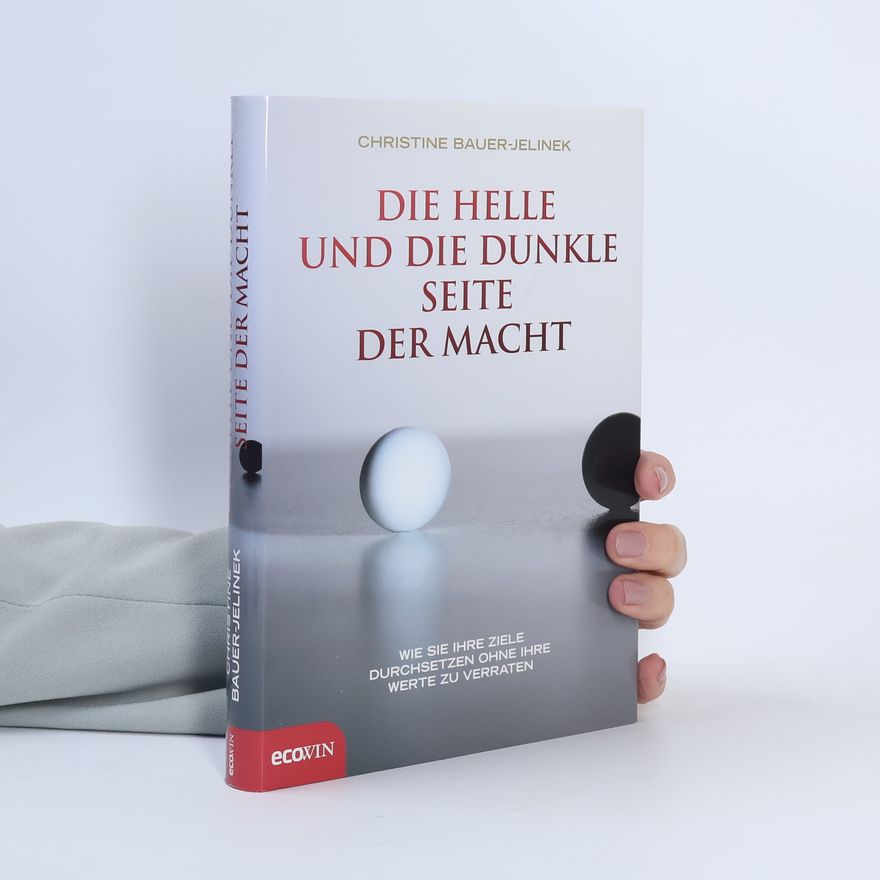 Christine Bauer-Jelinek Die helle und die dunkle Seite der Macht