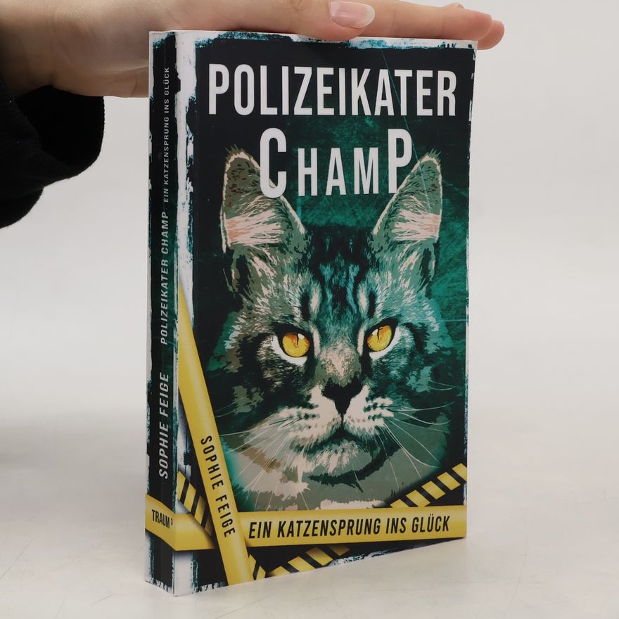 Sophie Feige Polizeikater Champ. Ein Katzensprung ins Glück
