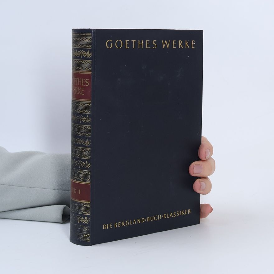 Johann Wolfgang von Goethe Goethes Werke I