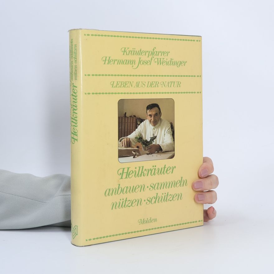 Hermann Josef Weidinger Heilkräuter anbauen, sammeln, nützen, schützen 1