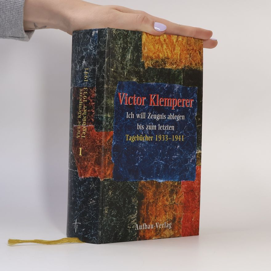 Victor Klemperer Ich will Zeugnis ablegen bis zum letzten 1. Tagebücher 1933-1941