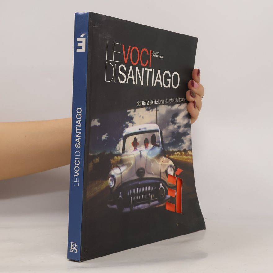 Katia Ippaso Le voci di Santiago dall'Italia al Cile lungo la rotta del teatro