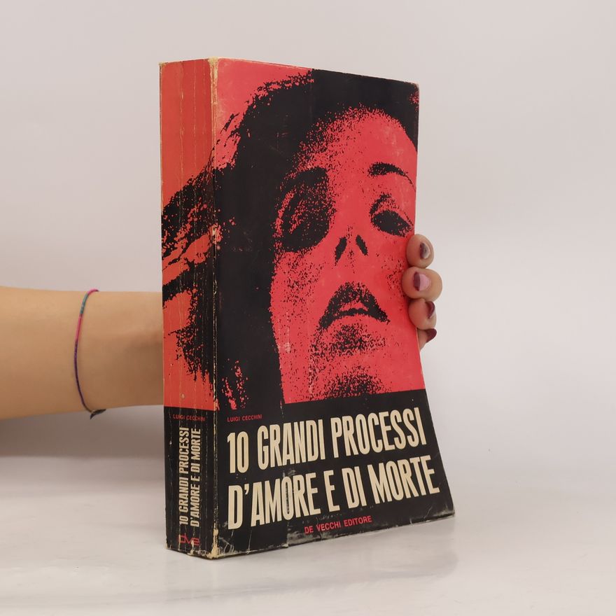 Luigi Cecchini 10 grandi processi d'amore e di morte