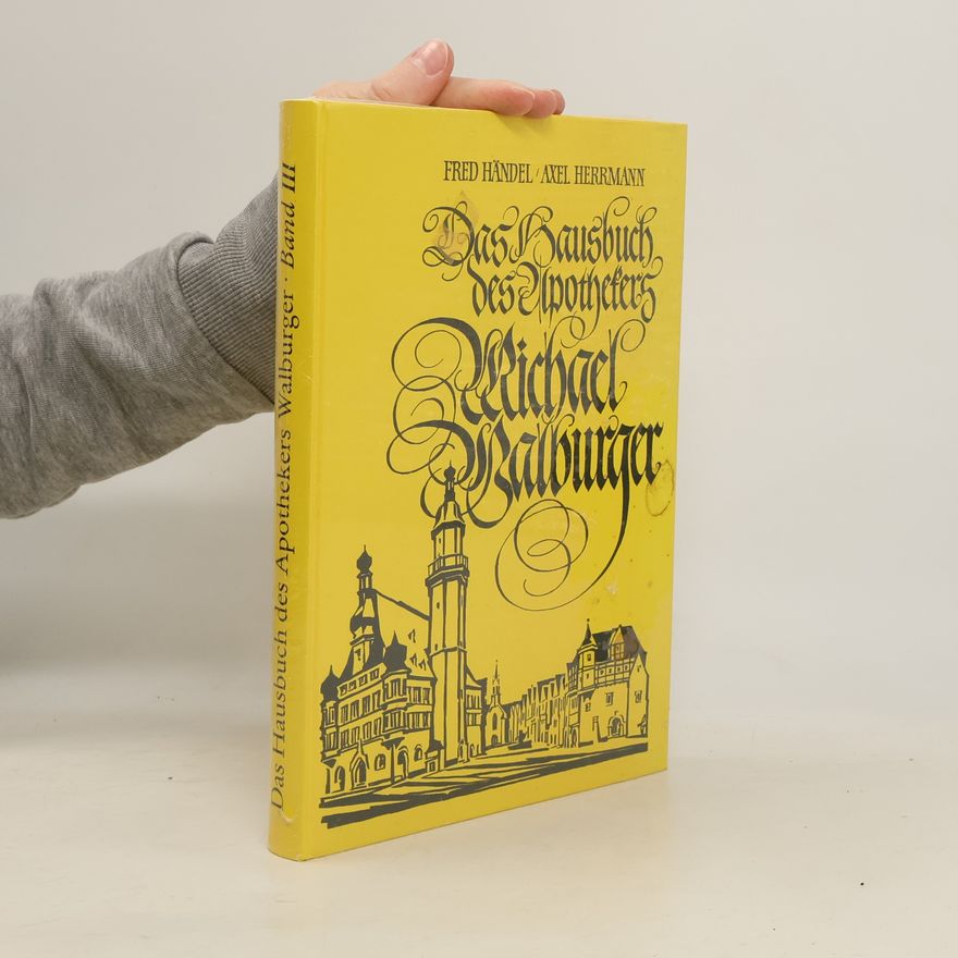 Fred Händel  Das Hausbuch des Apothekers Michael Walburger III