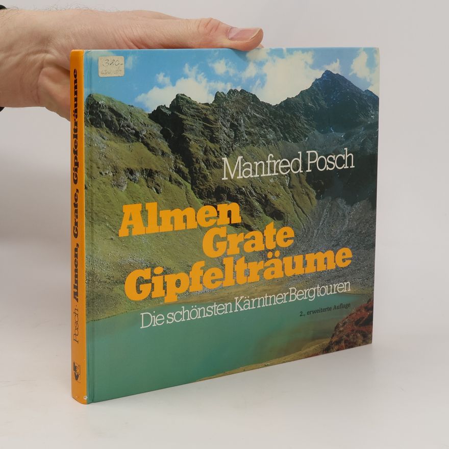 Manfred Posch Almen, Grate, Gipfelträume