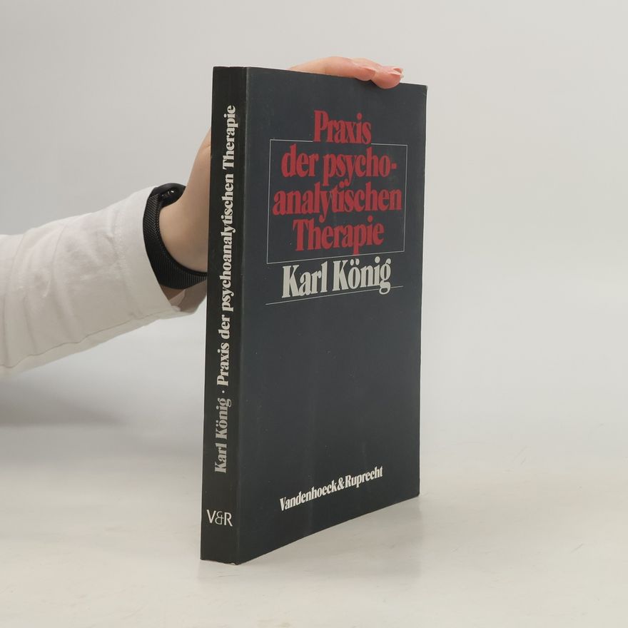 Karl König Praxis der psychoanalytischen Therapie