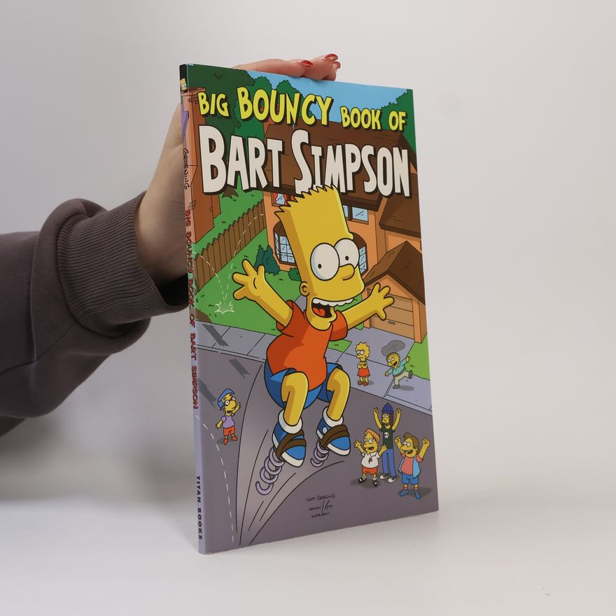 Matt Groening Simpsons Comics Presents the Big Bouncy Book of Bart Simpson