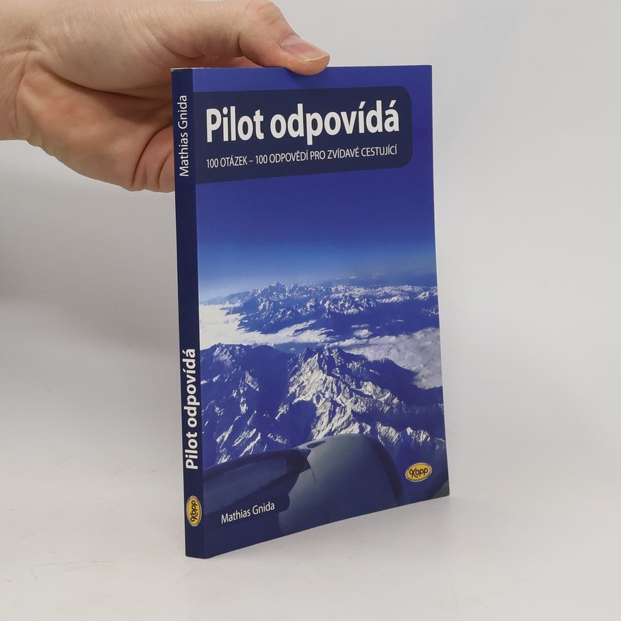 Mathias Gnida Pilot odpovídá: 100 otázek - 100 odpovědí pro zvídavé cestující