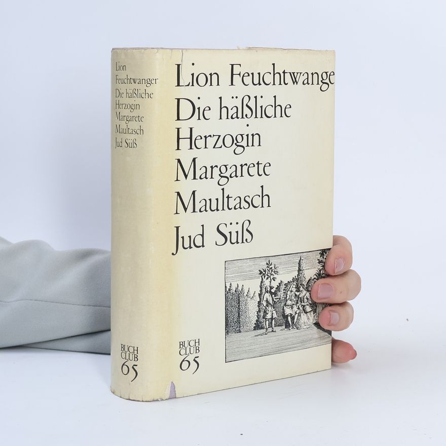 Lion Feuchtwanger Die hässliche Herzogin Margarete Maultasch. Jud Süss