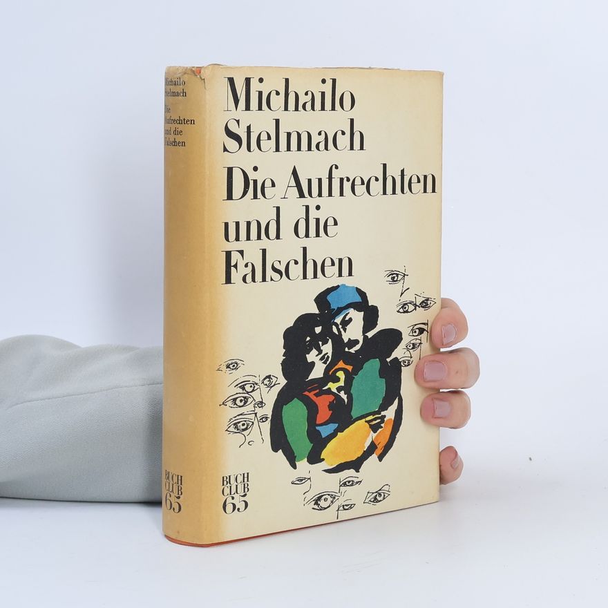 Michailo Stelmach Die Aufrechten und die Falschen