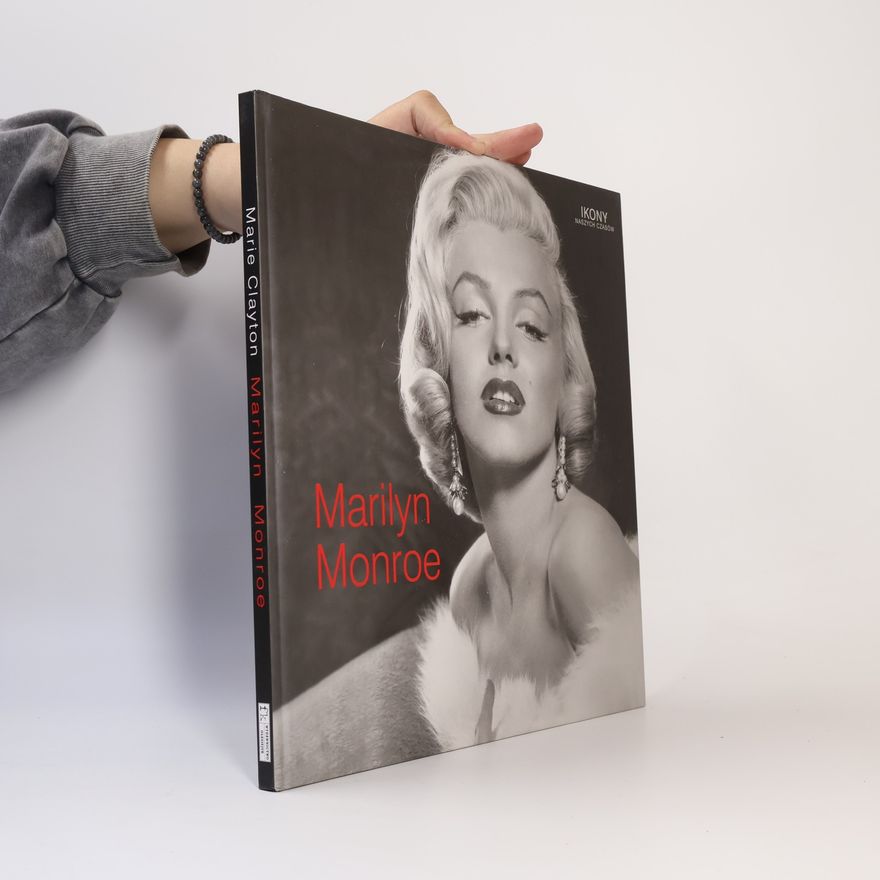 Marie Clayton IKONY NAŠICH ČASŮ: Marilyn Monroe