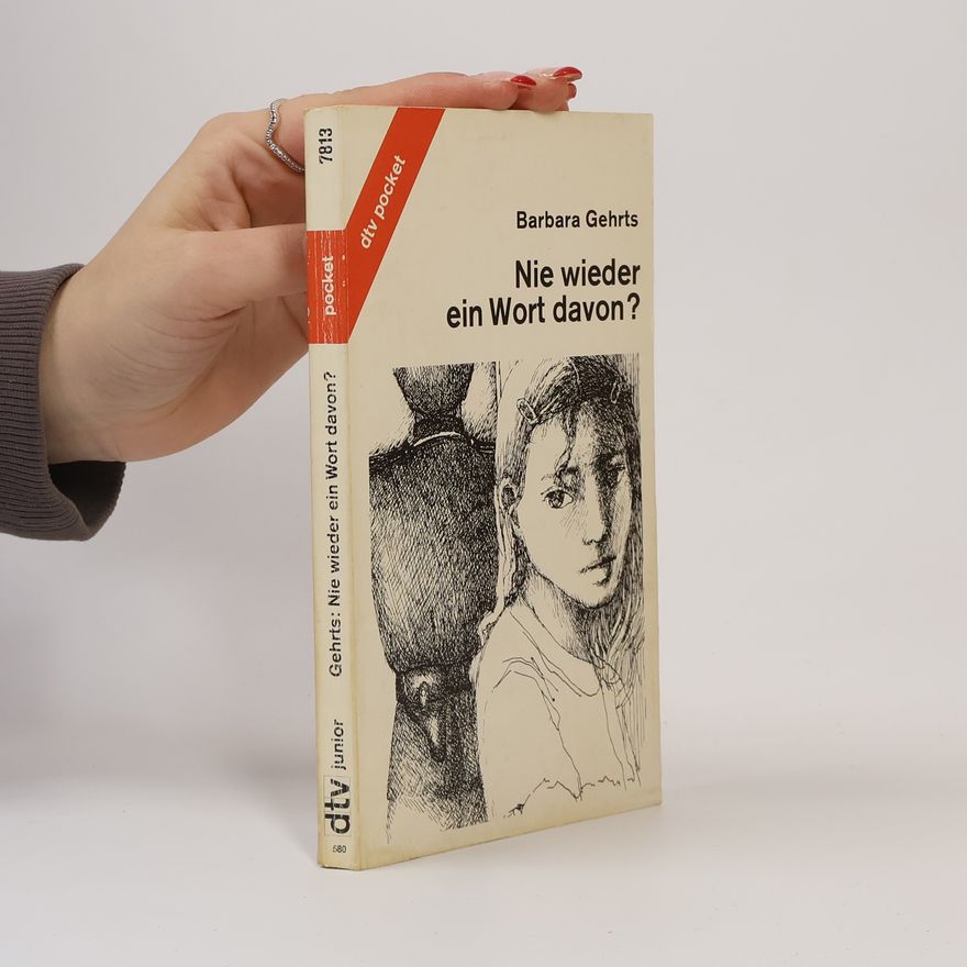 Barbara Gehrts Nie wieder ein Wort davon?