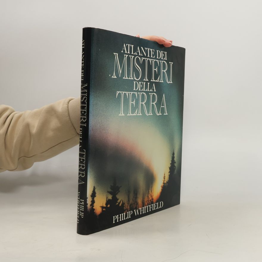 Dr Philip Whitfield Atlande dei misteri della terra
