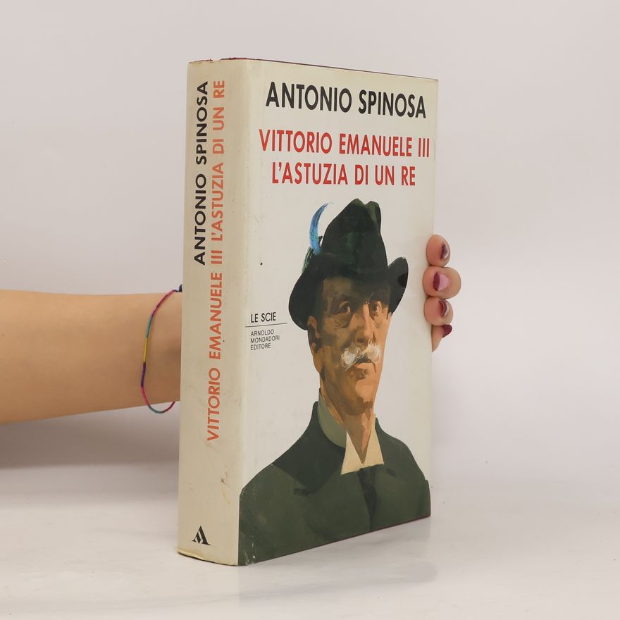 Antonio Spinosa Le Scie: Vittorio Emanuele III