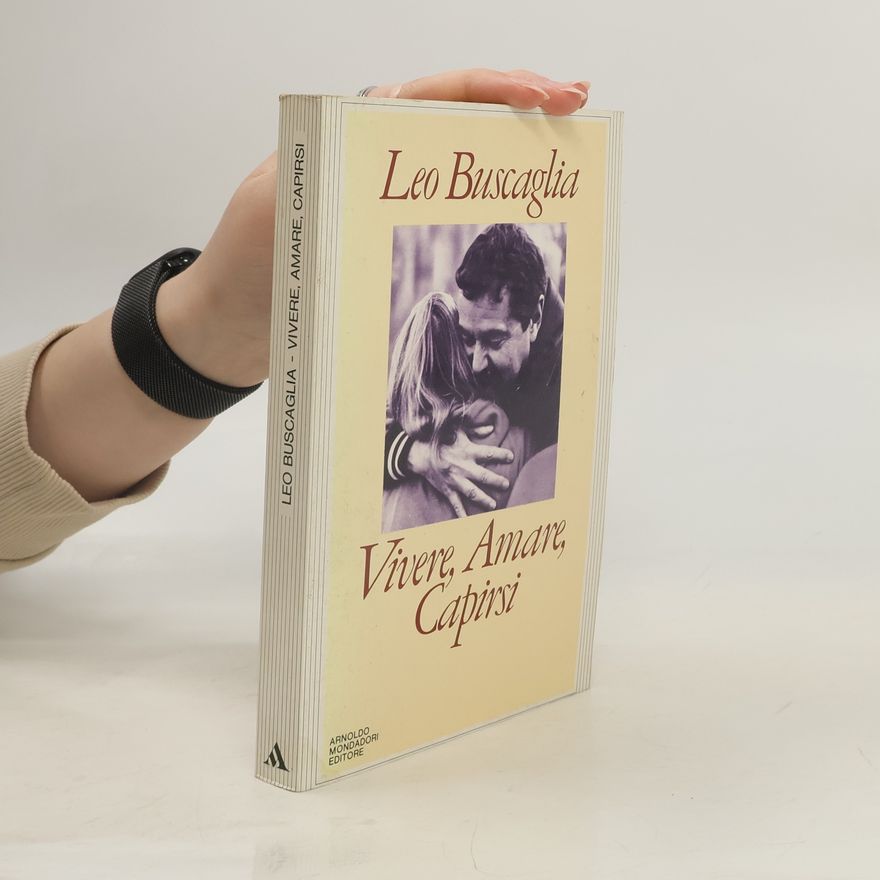 Leo F. Buscaglia Vivere, amare, capirsi
