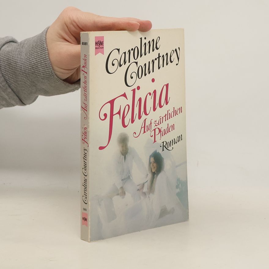 Caroline Courtney Felicia - auf zärtlichen Pfaden