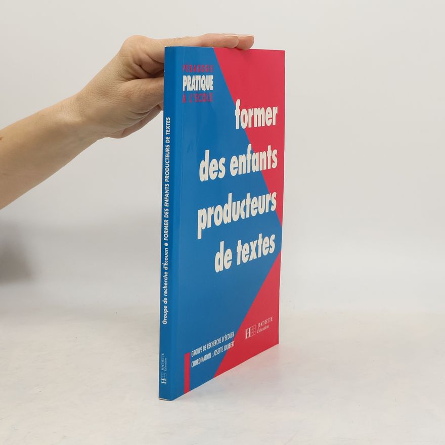 Groupe de recherche d'Écouen Former des enfants producteurs de textes