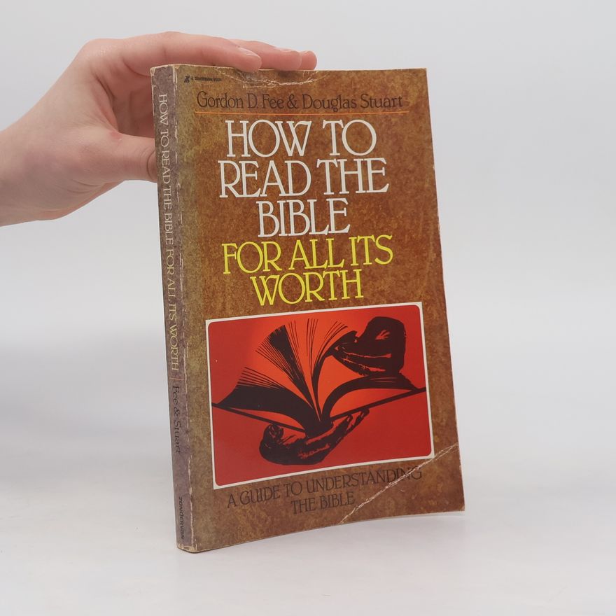 Gordon D. Fee How to Read the Bible for All Its Worth