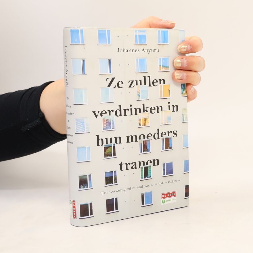 Johannes Anyuru Ze zullen verdrinken in hun moeders tranen