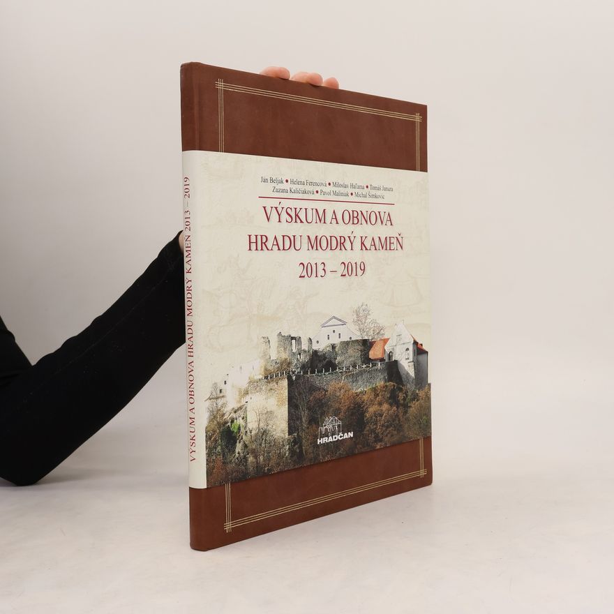 Autorenkollektiv Výskum a obnova Hradu Modrý Kameň 2013 - 2019