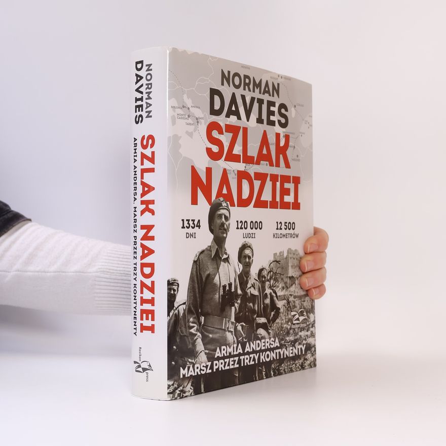 Norman Davies Szlak nadziei. Armia Andersa. Marsz przez trzy kontynenty