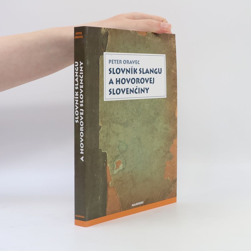 Peter Oravec Slovník slangu a hovorovej slovenčiny