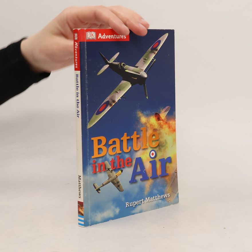 Rupert Matthews DK Adventures: Battle in the Air
