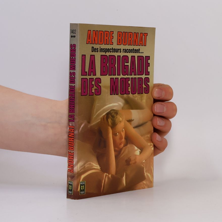 André Burnat Des inspecteurs racontent - La Brigade des Moeurs