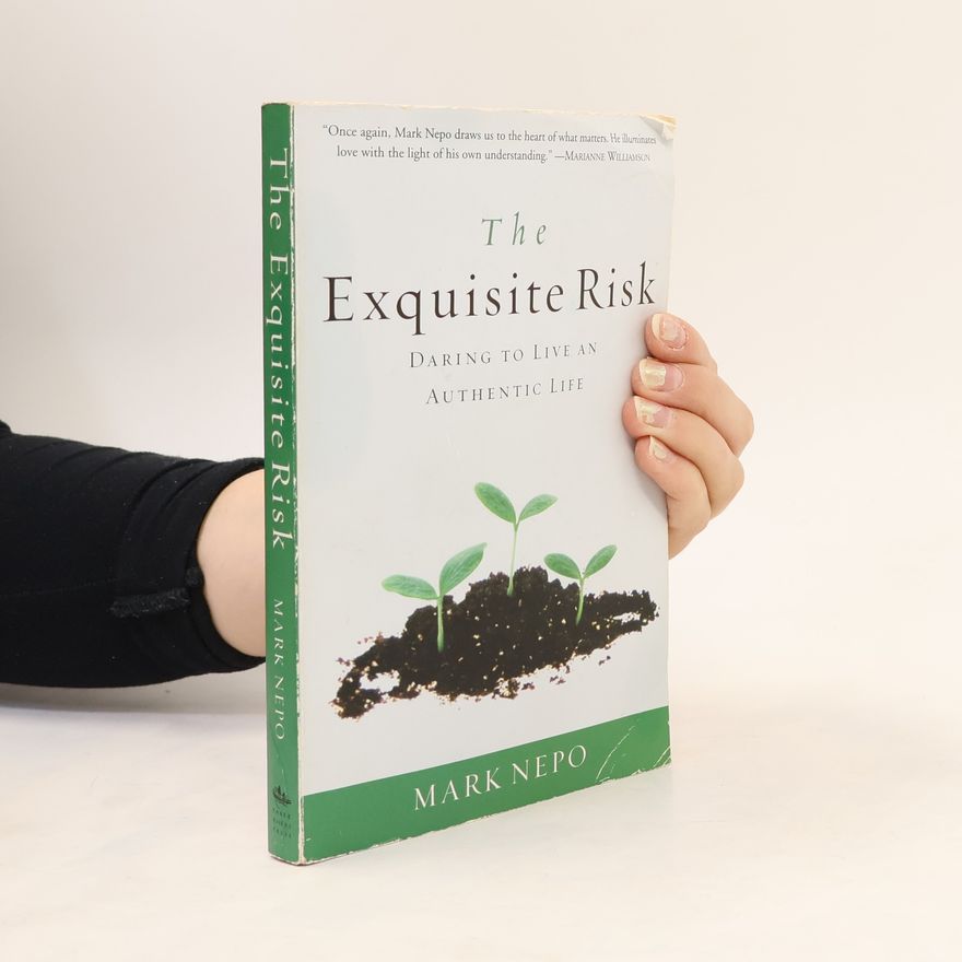 Mark Nepo The Exquisite Risk