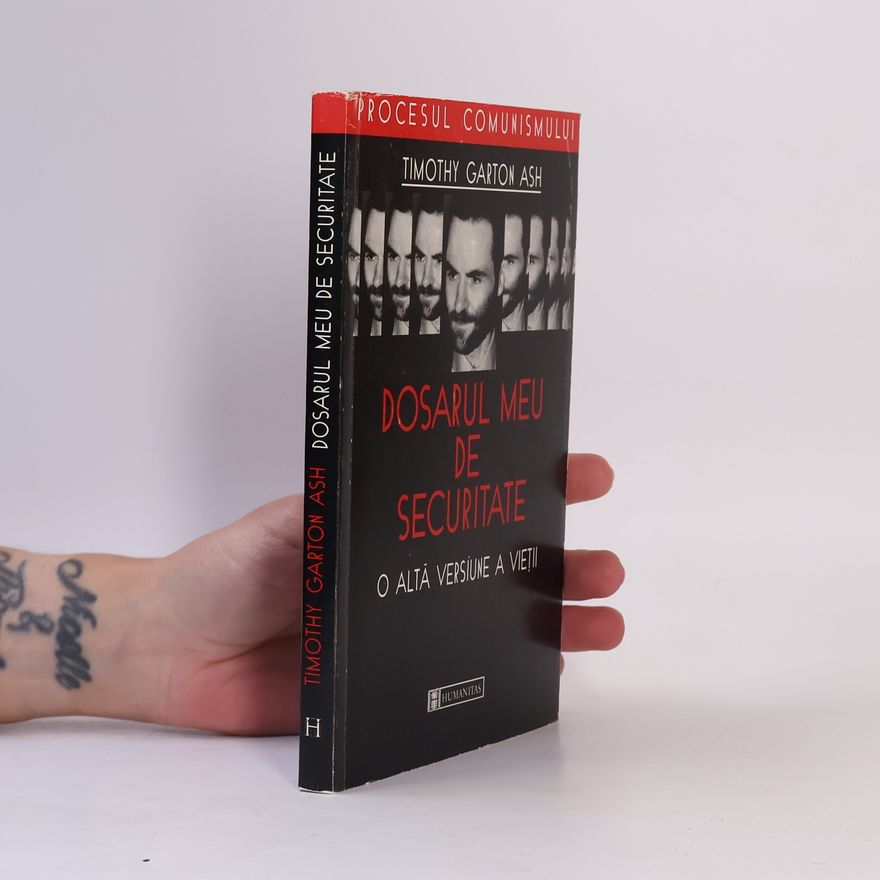 Timothy Garton Ash Dosarul meu de securitate