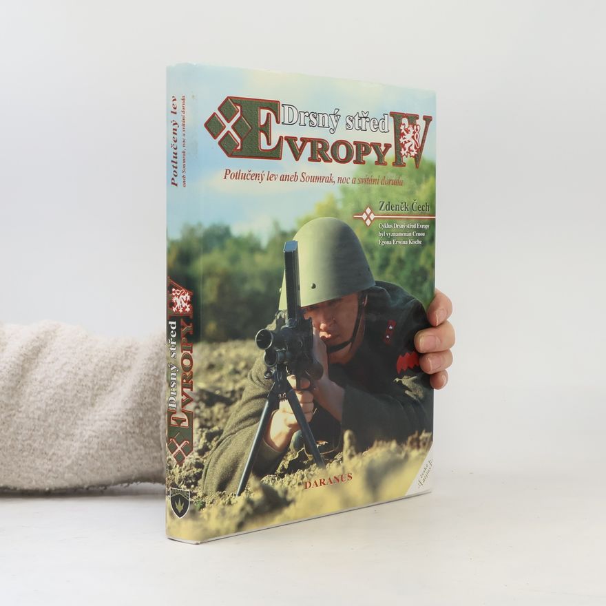 Zdeněk Čech Drsný střed Evropy IV. Potlučený lev, aneb, Soumrak, noc a svítání doruda