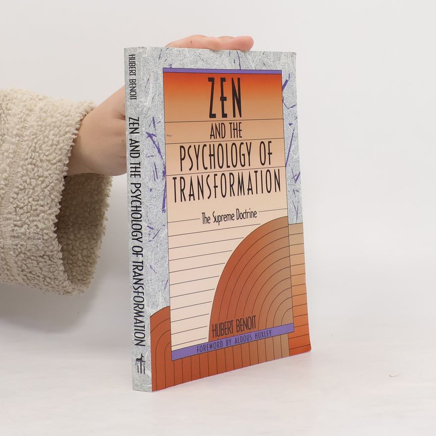 Hubert Benoit Zen and the Psychology of Transformation