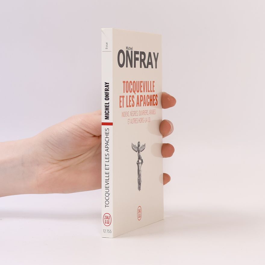 Michel Onfray Essai - 12755: Tocqueville et les Apaches