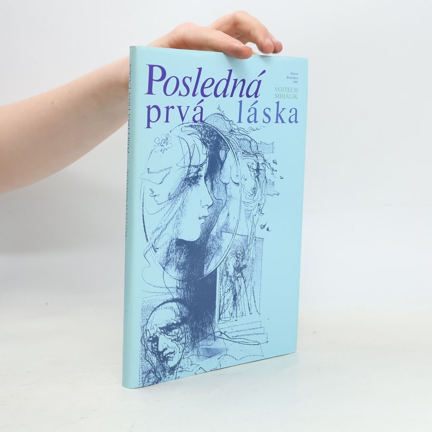 Vojtech Mihálik Posledná prvá láska