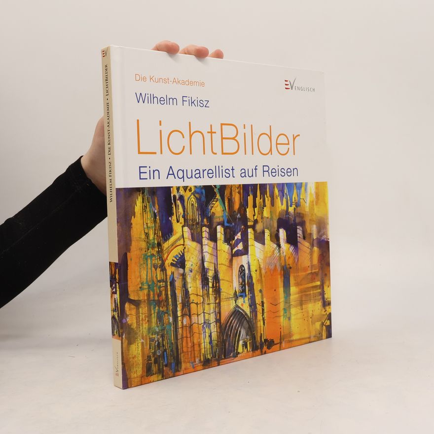 Wilhelm Fikisz Die Kunst-Akademie: LichtBilder