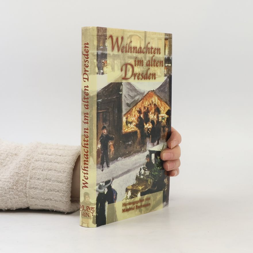 Manfred Bachmann Weihnachten im alten Dresden